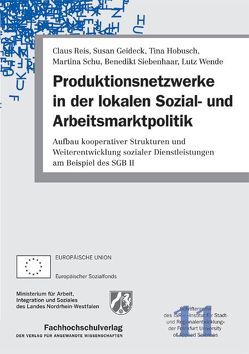 Produktionsnetzwerke in der lokalen Sozial- und Arbeitsmarktpolitik von Geideck,  Susan, Hobusch,  Tina, Reis,  Claus, Schu,  Martina, Siebenhaar,  Benedikt, Wende,  Lutz