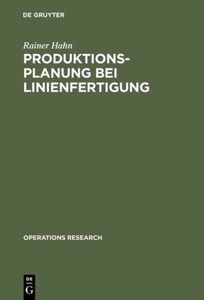 Produktionsplanung bei Linienfertigung von Hahn,  Rainer