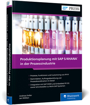 Produktionsplanung mit SAP S/4HANA in der Prozessindustrie von Auer,  Martin, Doller,  Andreas, Moraw,  Peter, Scholl,  Jürgen, Wölken,  Jan, Ziegeler,  Heiko