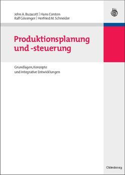 Produktionsplanung und -steuerung von Buzacott,  John A., Corsten,  Hans, Gössinger,  Ralf, Schneider,  Herfried M.