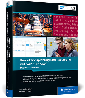 Produktionsplanung und -steuerung mit SAP S/4HANA von Sting,  Christoph, Wolf,  Alexander