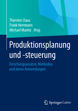 Produktionsplanung und –steuerung von Claus,  Thorsten, Herrmann,  Frank, Manitz,  Michael