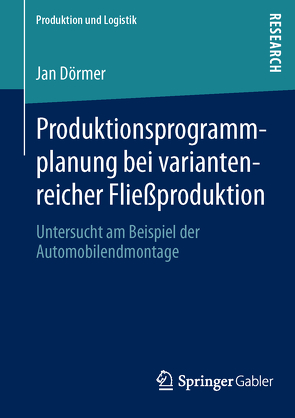 Produktionsprogrammplanung bei variantenreicher Fließproduktion von Dörmer,  Jan