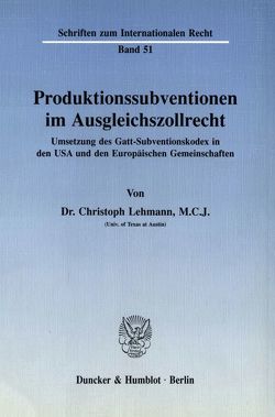 Produktionssubventionen im Ausgleichszollrecht. von Lehmann,  Christoph
