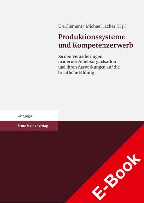 Produktionssysteme und Kompetenzerwerb von Clement,  Ute, Lacher,  Michael