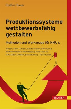 Produktionssysteme wettbewerbsfähig gestalten von Bauer,  Steffen