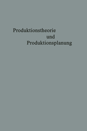 Produktionstheorie und Produktionsplanung von Moxter,  Adolf