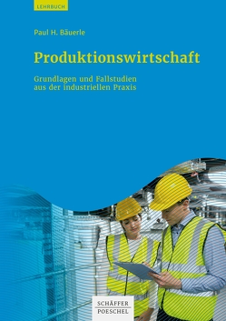 Produktionswirtschaft von Bäuerle,  Paul H.