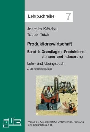 Produktionswirtschaft. Band 1 von Käschel,  Joachim, Teich,  Tobias