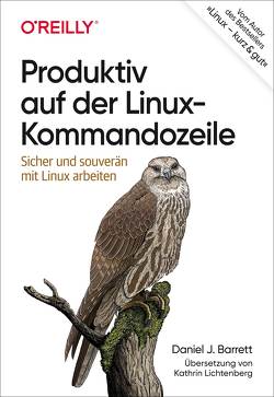 Produktiv auf der Linux-Kommandozeile von Barrett,  Daniel J., Lichtenberg,  Kathrin