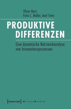 Produktive Differenzen von Ibert,  Oliver, Müller,  Felix C., Stein,  Axel