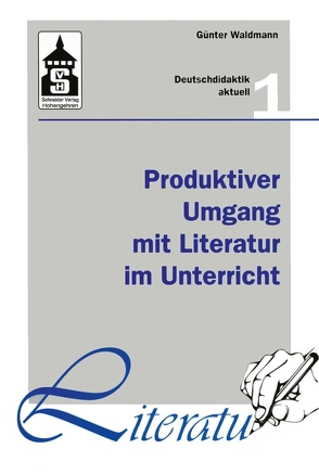 Produktiver Umgang mit Literatur im Unterricht von Waldmann,  Günter
