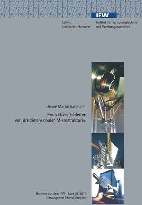 Produktives Schleifen von dreidimensionalen Mikrostrukturen von Denkena,  Berend, Hahmann,  Dennis Martin
