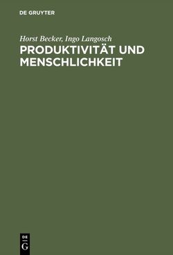 Produktivität und Menschlichkeit von Becker,  Horst, Langosch,  Ingo