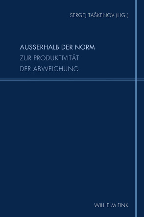 Außerhalb der Norm von Cheauré,  Elisabeth, Dmitrieva,  Ekaterina, Fröschle,  Ulrich, Grätz,  Katharina, Kemper,  Dirk, Krause,  Robert, Müller-Tamm,  Jutta, Polubojarinova,  Larissa, Steinlechner,  Gisela, Taskenov,  Sergej