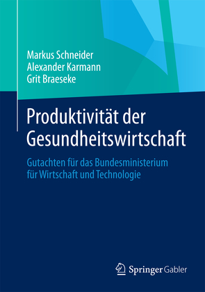 Produktivität der Gesundheitswirtschaft von Braeseke,  Grit, Karmann,  Alexander, Schneider,  Markus