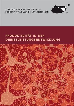Produktivität in der Dienstleistungsentwicklung. von Ganz,  Walter, Majus,  Joachim, Nebe,  Andreas, Robers,  Diane