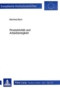 Produktivität und Arbeitslosigkeit von Boni,  Manfred