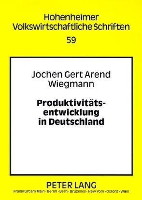 Produktivitätsentwicklung in Deutschland von Wiegmann,  Jochen