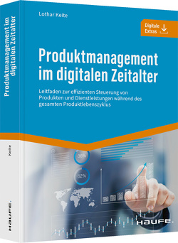 Produktmanagement im digitalen Zeitalter von Keite,  Lothar