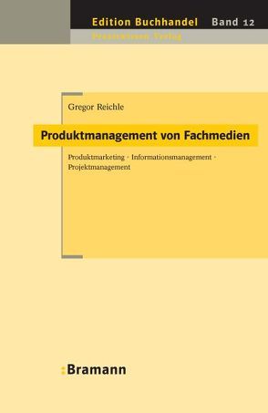 Produktmanagement von Fachmedien von Bramann,  Klaus W, Reichle,  Gregor