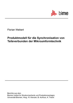 Produktmodell für die Synchronisation von Teileverbunden der Mikroumformtechnik von Weikert,  Florian