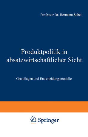 Produktpolitik in absatzwirtschaftlicher Sicht von Sabel,  Hermann