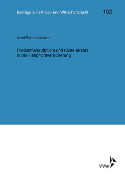 Produktrückrufpflicht und Kostenersatz in der Haftpflichtversicherung von Pannenbecker,  Arnd