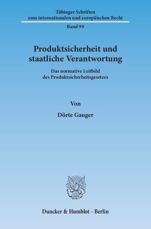 Produktsicherheit und staatliche Verantwortung. von Gauger,  Dörte