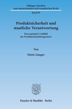 Produktsicherheit und staatliche Verantwortung. von Gauger,  Dörte