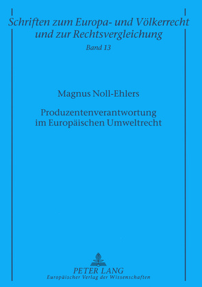 Produzentenverantwortung im Europäischen Umweltrecht von Noll-Ehlers,  Magnus