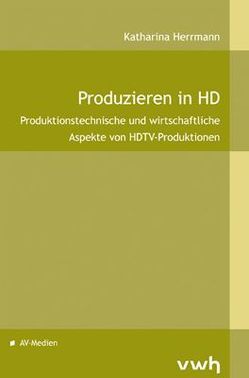 Produzieren in HD von Herrmann,  Katharina