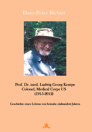 Prof. Dr. Ludwig Georg Kempe Colonel, Medical Corps US – 16.10.1915 – 22.6.2012 von Richter,  Hans Peter