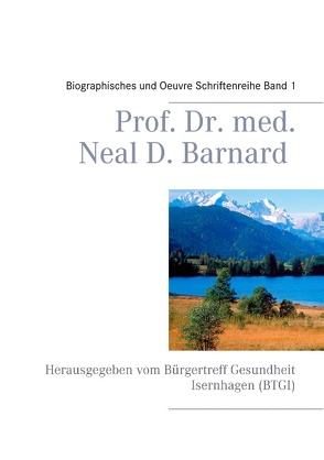 Prof. Dr. med. Neal D. Barnard – Biographisches und Oevre von Bürgertreff Gesundheit Isernhagen (BTGI)