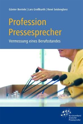 Profession Pressesprecher von Bentele,  Günter, Grosskurth,  Lars, Seidenglanz,  René