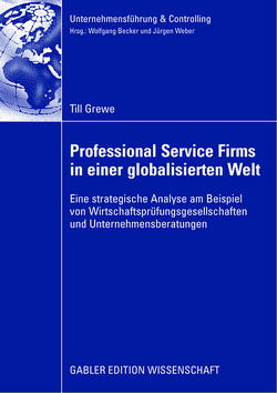 Professional Service Firms in einer globalisierten Welt von Becker,  Wolfgang, Grewe,  Till