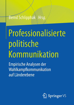 Professionalisierte politische Kommunikation von Schlipphak,  Bernd