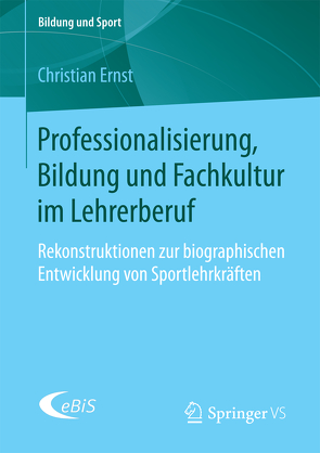 Professionalisierung, Bildung und Fachkultur im Lehrerberuf von Ernst,  Christian