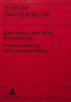 Professionalisierung der Erwachsenenbildung- Fallstudien – Materialien – Forschungsstrategien von Harney,  Klaus, Jütting,  Dieter, Koring,  Bernhard