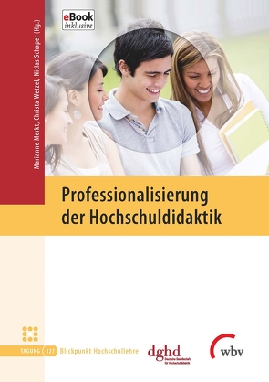 Professionalisierung der Hochschuldidaktik von Merkt,  Marianne, Schaper,  Niclas, Wetzel,  Christa