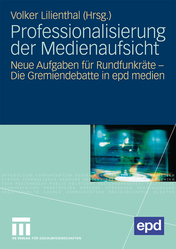 Professionalisierung der Medienaufsicht von Lilienthal,  Volker