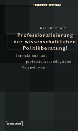 Professionalisierung der wissenschaftlichen Politikberatung? von Buchholz,  Kai
