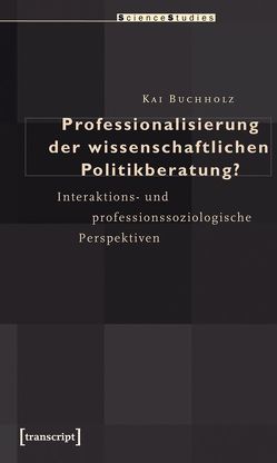 Professionalisierung der wissenschaftlichen Politikberatung? von Buchholz,  Kai
