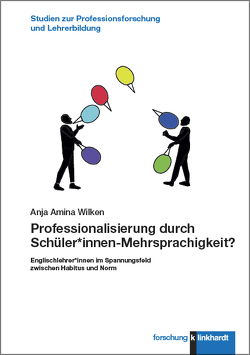 Professionalisierung durch Schüler*innen-Mehrsprachigkeit? von Wilken,  Anja Amina