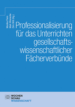 Professionalisierung für das Unterrichten gesellschaftswissenschaftlicher Fächerverbünde von Fenn,  Monika, Wienecke,  Maik, Witt,  Dirk