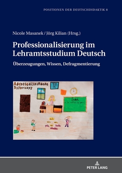 Professionalisierung im Lehramtsstudium Deutsch von Kilian,  Jörg, Masanek,  Nicole