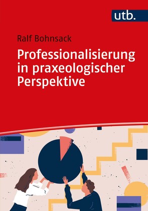 Professionalisierung in praxeologischer Perspektive von Bohnsack,  Ralf