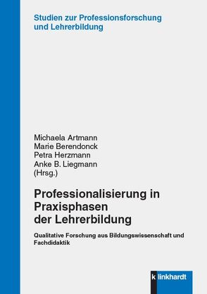 Professionalisierung in Praxisphasen der Lehrerbildung von Artmann,  Michaela, Berendonck,  Marie, Herzmann,  Petra, Liegmann,  Anke B