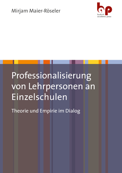 Professionalisierung von Lehrpersonen an Einzelschulen von Maier-Röseler,  Miriam
