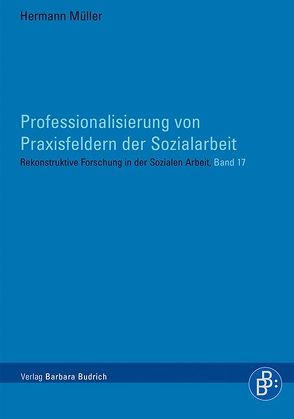 Professionalisierung von Praxisfeldern der Sozialarbeit von Müller,  Hermann Johann